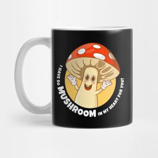 I have so mushroom in my heart for you (on dark colors) Mug